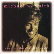 Michael W. Smith - The First Decade 1983-1993 (CD)