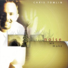 Chris Tomlin - The Noise We Make (CD)
