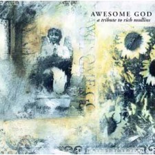 A Tribute To Rich Mullins - Awesome God (CD)