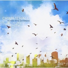 Charlie Hall - Flying Into Daybreak (CD)