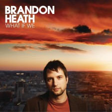 Brandon Heath - what if we (CD)