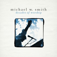Michael W. Smith - decades of worship (CD)