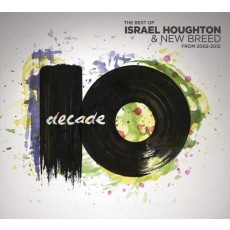 The Best of Israel Houghton & New Breed From 2002-2012